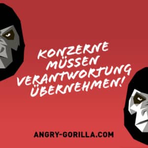 Angry Gorilla Konzerne müssen Verantwortung übernehmen
